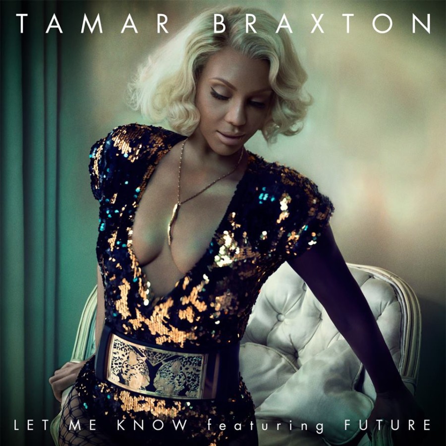 NEW SONG Tamar Braxton Feat. Future 'Let Me Know'