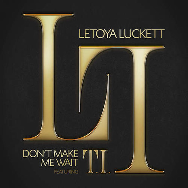 NEW SONG LeToya Luckett Feat. T.I. 'Don't Make Me Wait (Remix)'