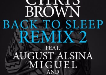 Back to Sleep Remix 2 Chris Brown, August Alsina, Miguel and Trey Songz
