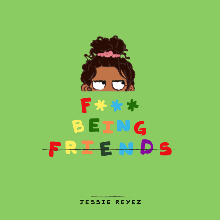 Jessie Reyez' F*ck Being Friends single artwork