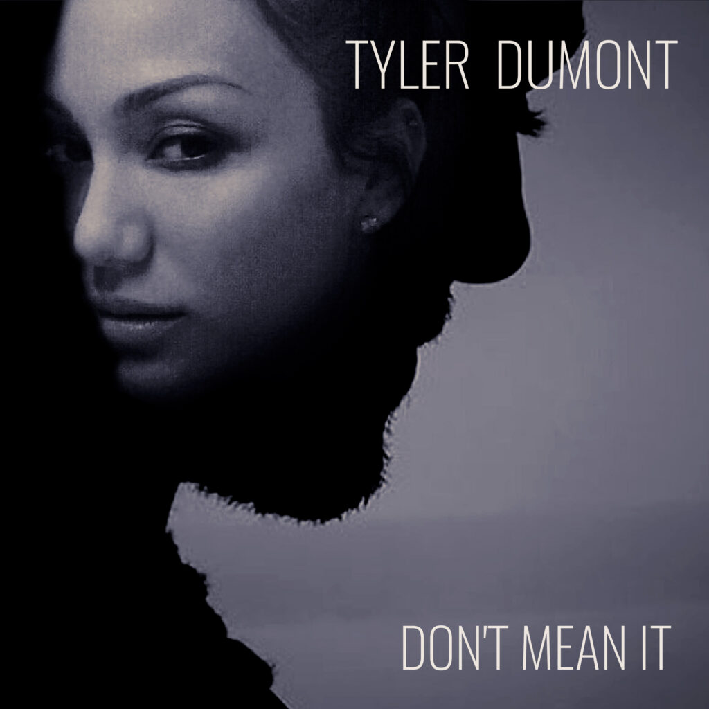 Tyler Dumont Don't Mean It