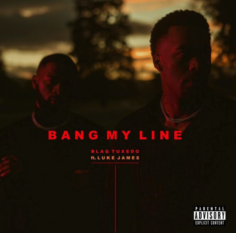 BlaqTuxedo x Luke James "Bang My Line" single cover