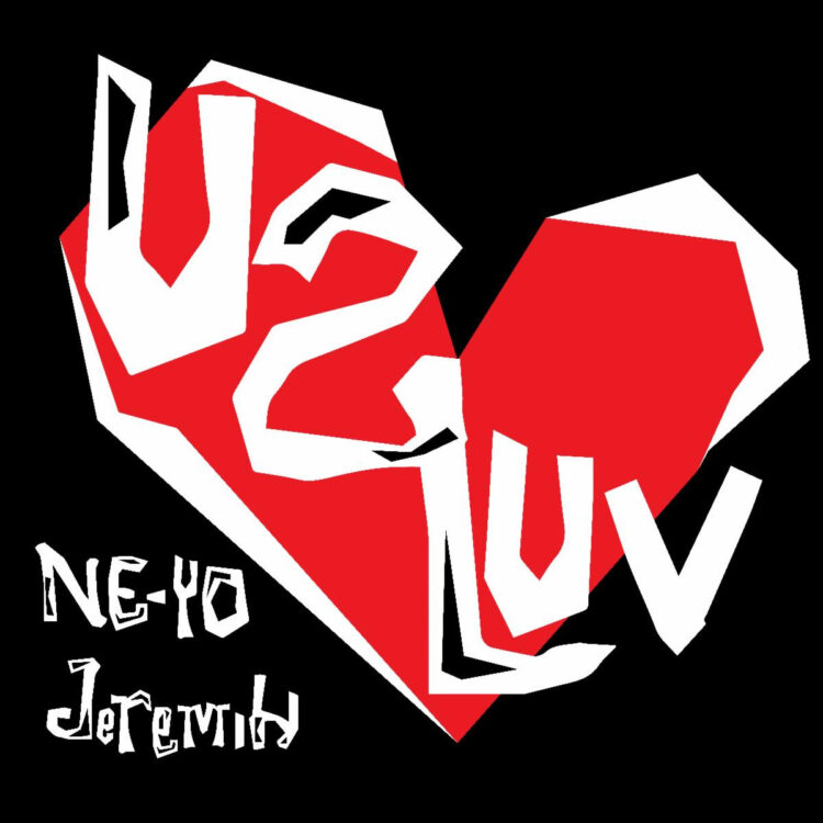 Ne-Yo featuring Jeremih U 2 Luv