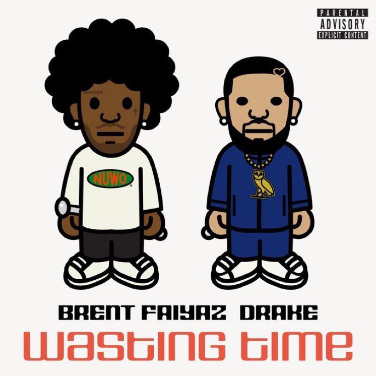 Brent Faiyaz and Drake Wasting Time