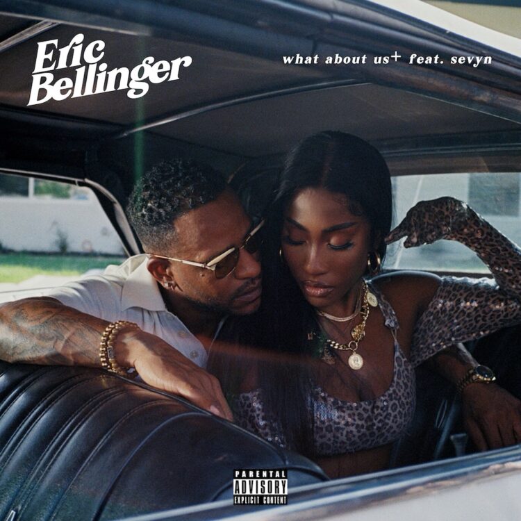 Eric Bellinger and Sevyn Streeter What About Us
