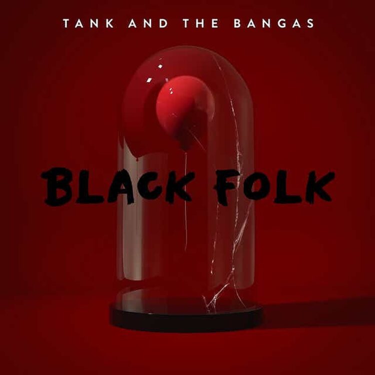 Tank and the Bangas Black Folk