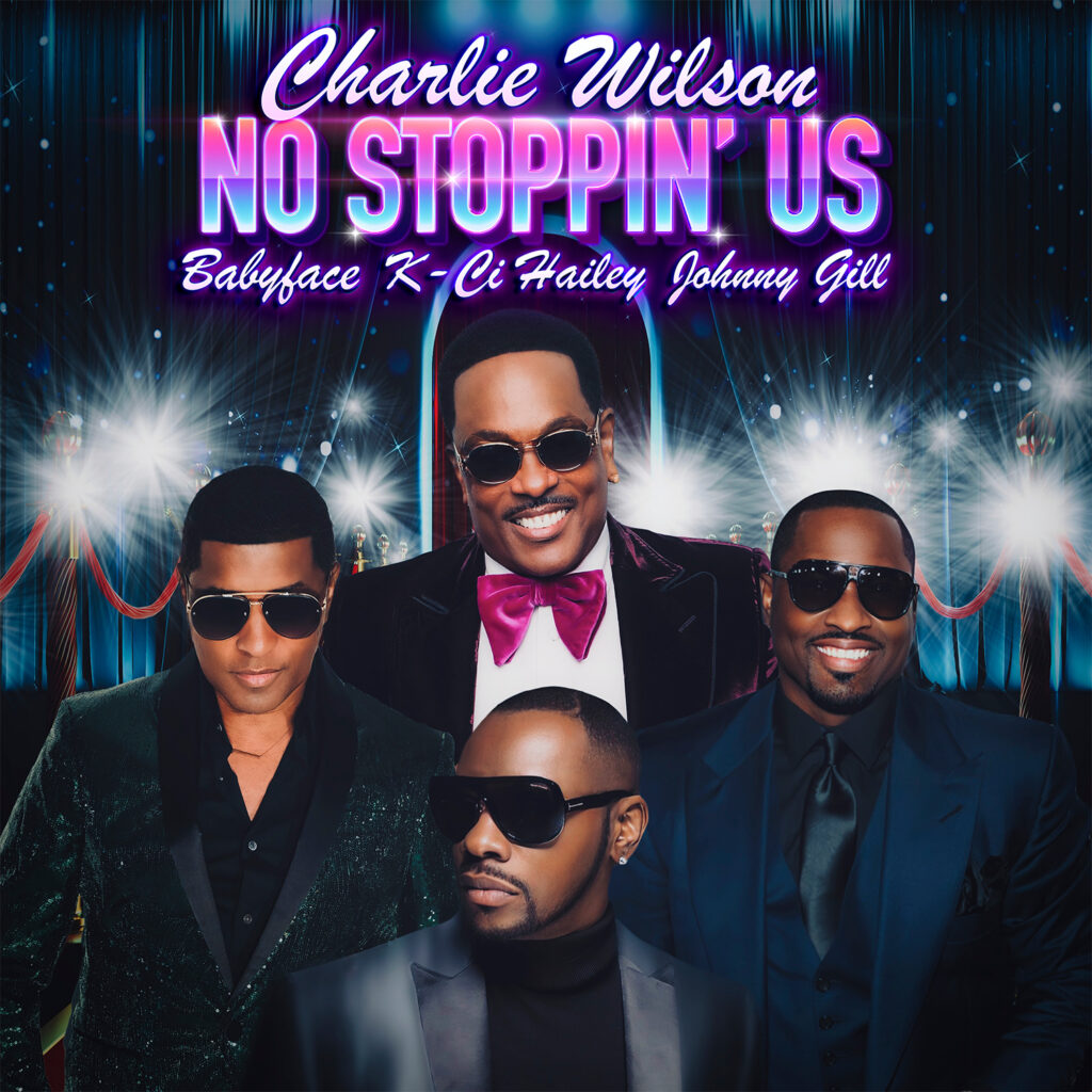 Charlie Wilson, Babyface, K-Ci Hailey, Johnny Gill new song No Stoppin Us artwork