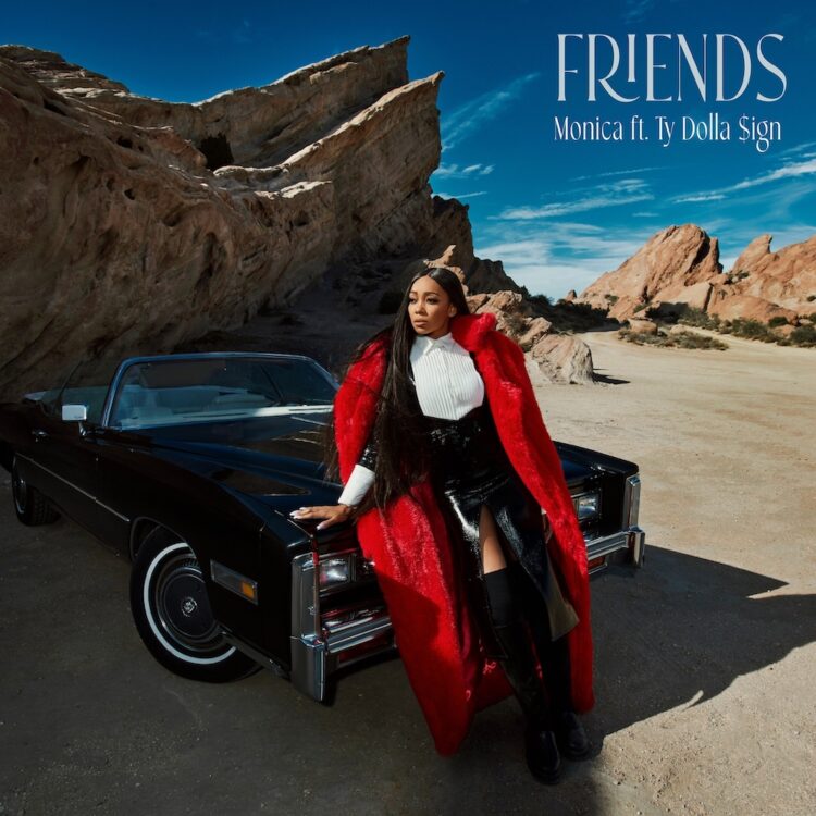 Monica new song Friends featuring Ty Dolla $ign