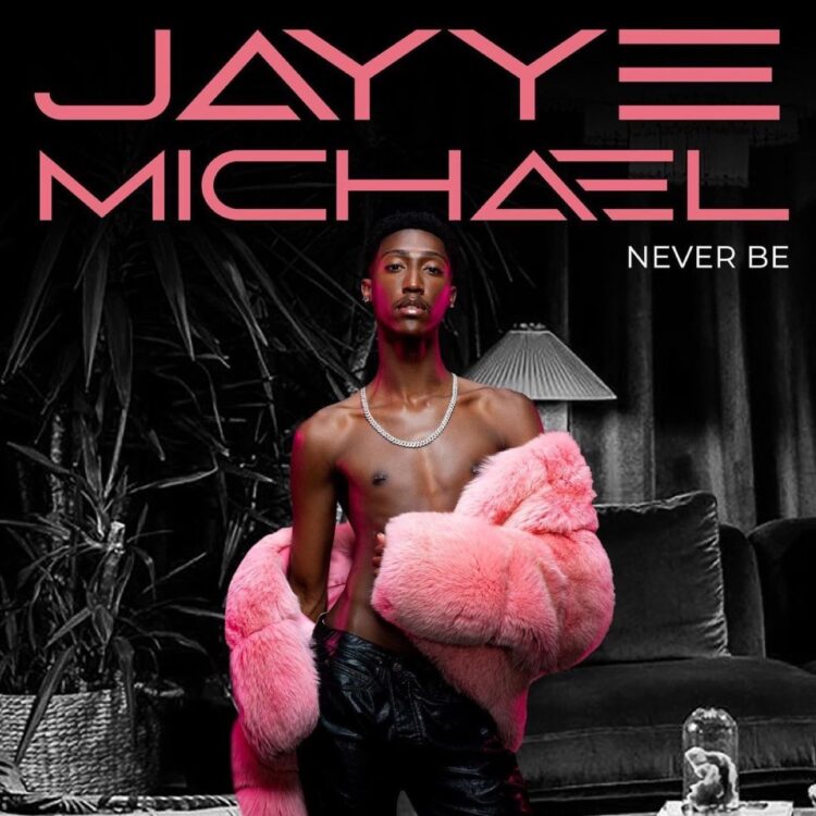 Jayye Michael Never Be