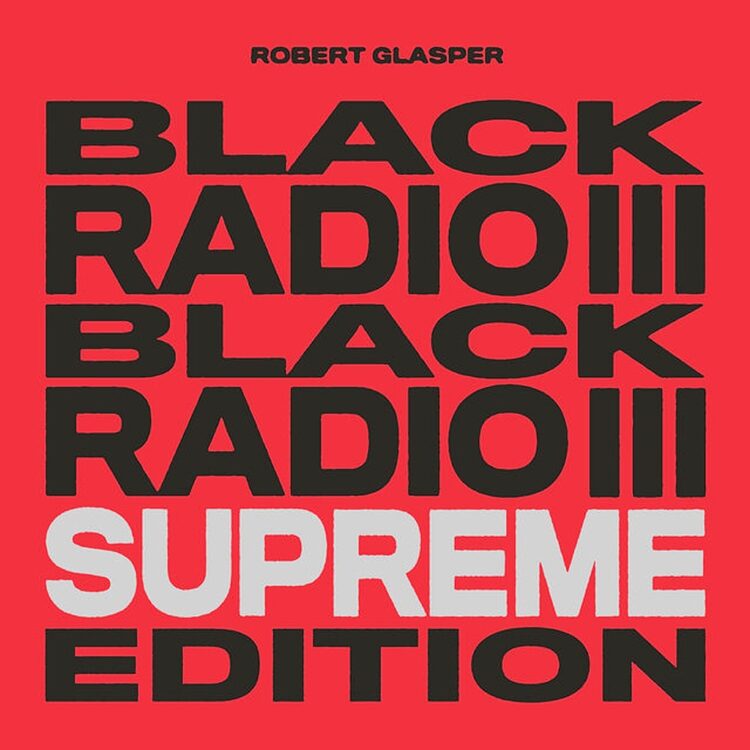 Robert Glasper Black Radio III (3) Supreme Edition