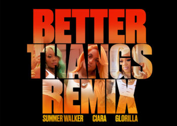 Better Thangs Remix Ciara, Summer Walker, Glorilla