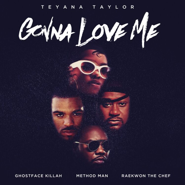 Teyana Taylor Gonna Love Me Remix featuring Ghostface Killah, Method Man and Raekwon