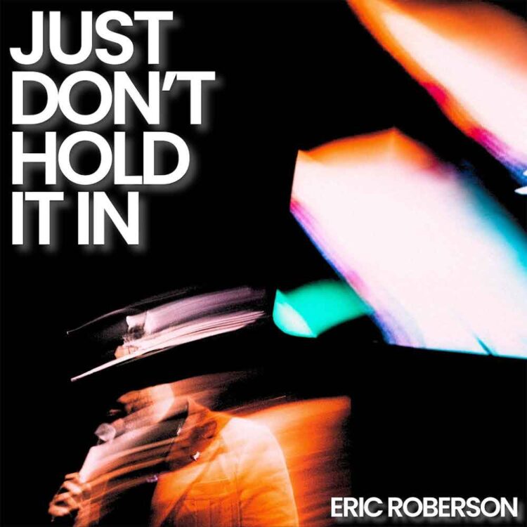 Eric Roberson Just Don't Hold It In single cover